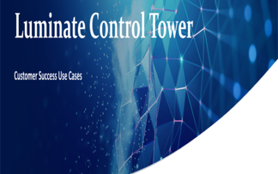 Customer Success Testimonials and Use Cases with Luminate Control Tower