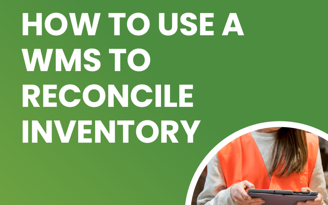 How to Use a WMS to Reconcile Inventory