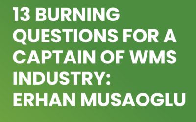 13 Burning Questions for a Captain of WMS Industry: Erhan Musaoglu