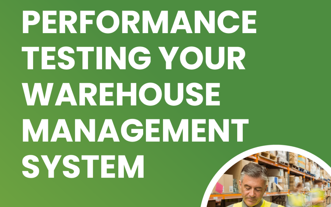 Performance Testing Your Warehouse Management System