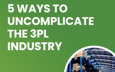 5 Ways to Uncomplicate the 3PL Industry