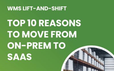 WMS Lift-and-Shift the Top 10 Reasons to Move from On-Prem to SaaS
