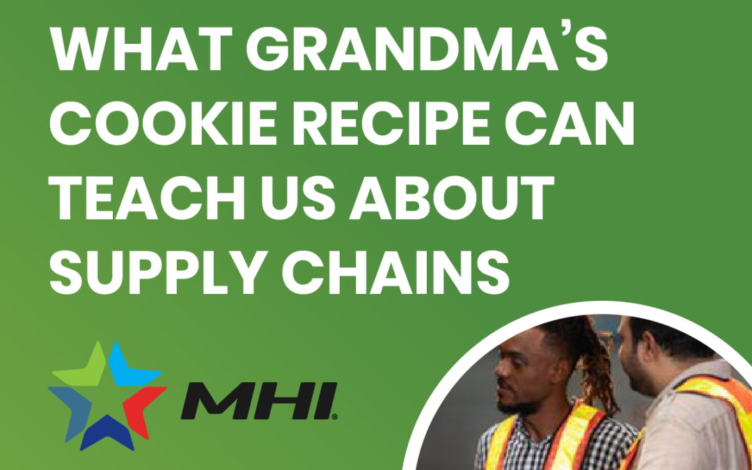 What Grandma’s Cookie Recipe Can Teach Us About Supply Chains