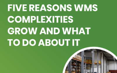 Five Reasons WMS Complexities Grow and What to Do About It